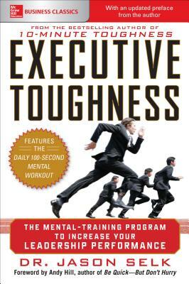 Executive Toughness: The Mental-Training Program to Increase Your Leadership Performance by Jason Selk