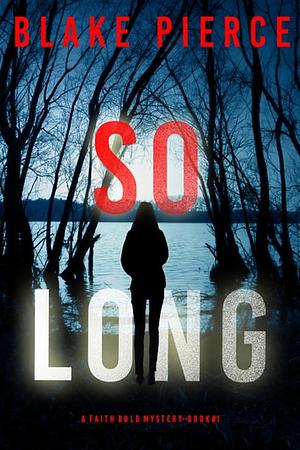 So Long by Blake Pierce