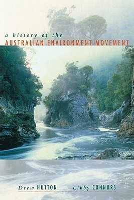 A History of the Australian Environment Movement by Drew Hutton, Libby Connors