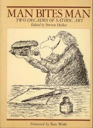 Man Bites Man: Two Decades of Satiric Art by Jules Feiffer, Eugene Mihaesco, Gahan Wilson, Ralph Steadman, Hans-Georg Rauch, George Booth, André François, Pierre Le-Tan, R.O. Blechman, Lou Myers, Robert Osborn, Ronald Searle, Edward Gorey, Edward Sorel, Jean-Pierre Desclozeaux, Steven Heller, David Levine, Tom Wolfe, Jean-Jacques Sempé, Edward Koren, Tomi Ungerer, Paul Flora, Bill Lee, Arnold Roth