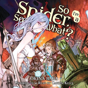 So I'm a Spider, So What?, Vol. 7 by Okina Baba