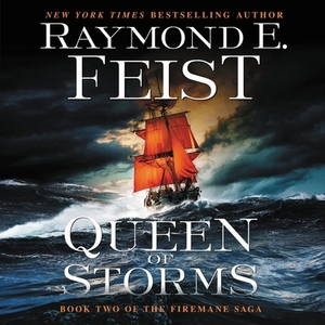 Queen of Storms: Book Two of the Firemane Saga by Raymond E. Feist