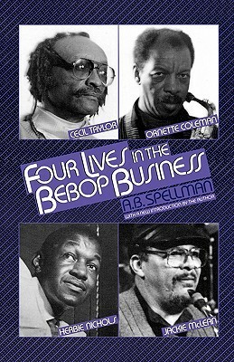 Four Lives in the Bebop Business by A.B. Spellman