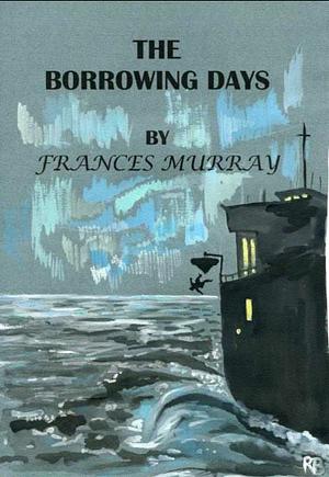 The Borrowing Days by Frances Murray