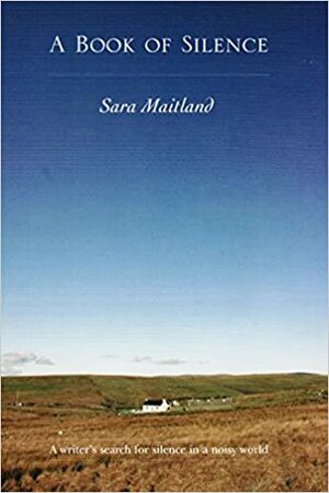 Knjiga tišine: nadahnuta meditacija o snazi i užitku koji nam pruža tišina by Sara Maitland