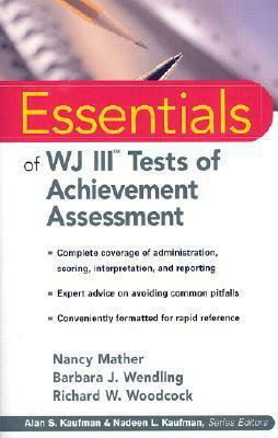 Essentials of WJ III Tests of Achievement Assessment by Nancy Mather, Richard W. Woodcock