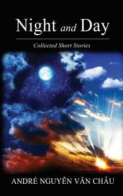 Night and Day: Collected Short Stories by Andre Nguyen Van Chau