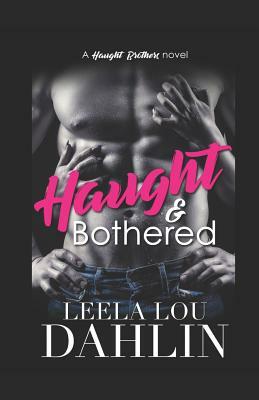 Haught & Bothered: Haught Brothers Book 3 by Leela Lou Dahlin