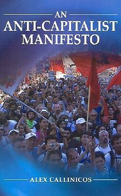 An Anti-Capitalist Manifesto by Alex Callinicos