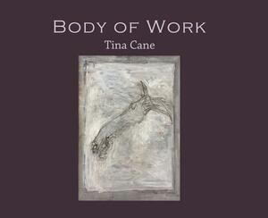 Body of Work by Tina Cane