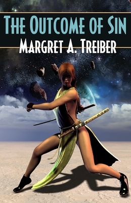 The Outcome Of Sin by Margret A. Treiber