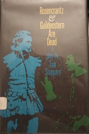 Rosencrantz and Guildenstern Are Dead by Tom Stoppard