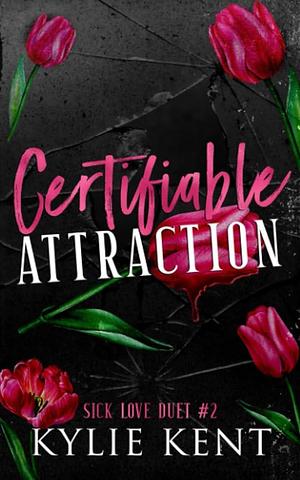 Certifiable Attraction by Kylie Kent