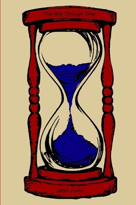 The War Through Time by Jared Jones
