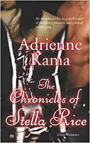 The Chronicles of Stella Rice by Adrienne Kama