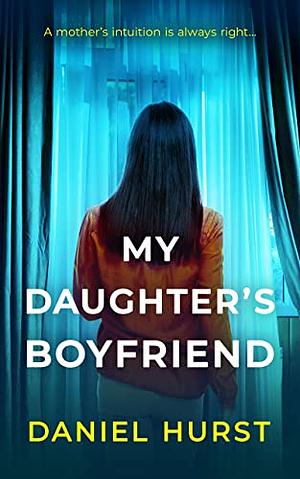 My Daughter's Boyfriend by Daniel Hurst