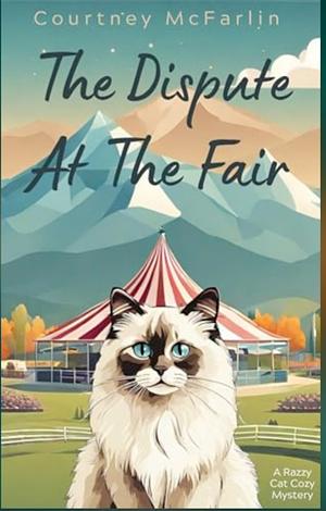 The Dispute at the Fair by Courtney McFarlin