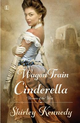 Wagon Train Cinderella by Shirley Kennedy