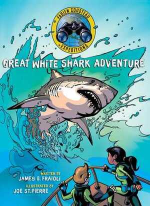 Great White Shark Adventure by James O. Fraioli, Fabien Cousteau, Joe St Pierre