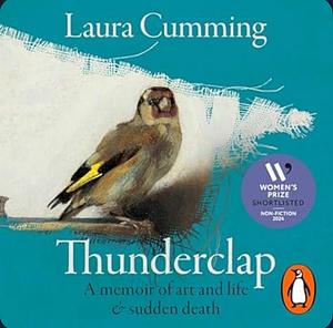 Thunderclap: A Memoir of Art and Life & Sudden Death by Laura Cumming