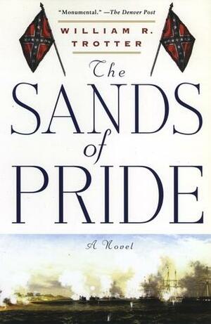 The Sands of Pride by William R. Trotter
