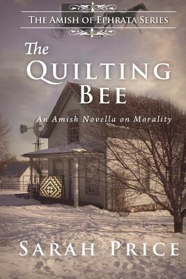 The Quilting Bee: The Amish of Ephrata by Sarah Price