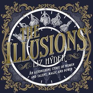The Illusions by Liz Hyder