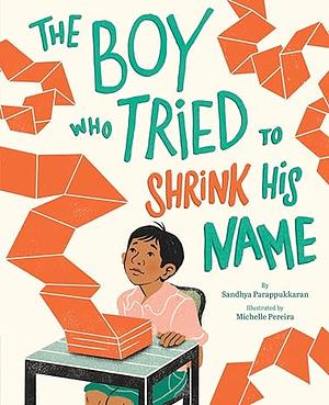 The Boy Who Tried to Shrink His Name by Sandhya Parappukkaran