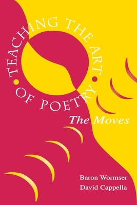 Teaching the Art of Poetry: The Moves by Baron Wormser, A. David Cappella