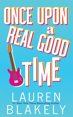 Once Upon A Real Good Time by Lauren Blakely