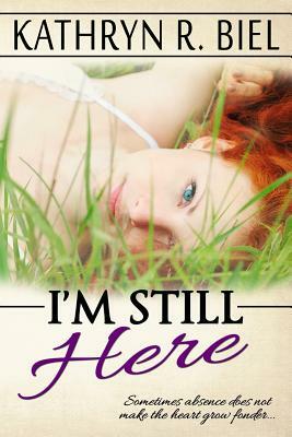 I'm Still Here by Kathryn R. Biel