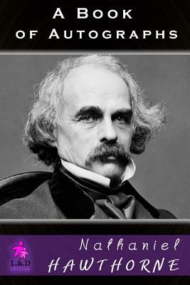 A Book of Autographs by Nathaniel Hawthorne