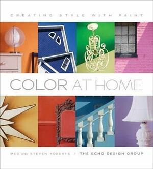 Color at Home: Creating Style with Paint by Steven Roberts, Meg Roberts