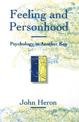 Feeling and Personhood: Psychology in Another Key by John Heron