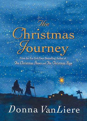 The Christmas Journey by Donna VanLiere
