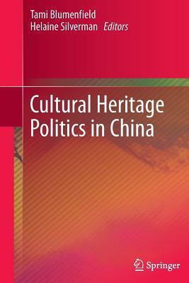 Cultural Heritage Politics in China by 