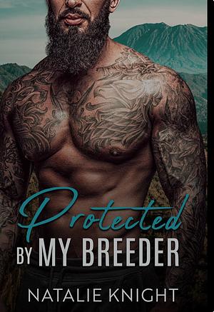 Protected By My Breeder  by Natalie Knight