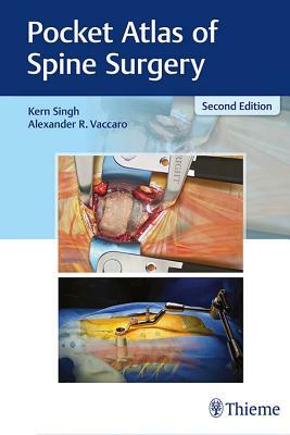 Pocket Atlas of Spine Surgery by Kern Singh, Alexander Vaccaro