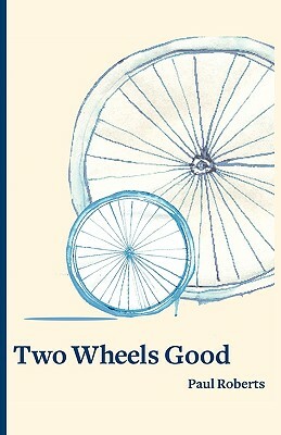 Two Wheels Good by Paul Roberts