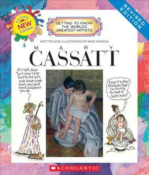 Mary Cassatt (Revised Edition) (Getting to Know the World's Greatest Artists) by Mike Venezia