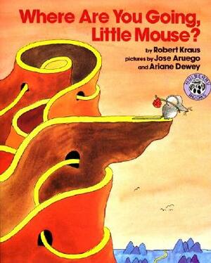 Where Are You Going, Little Mouse? by Robert Kraus
