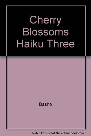 Cherry-Blossoms by Yosa Buson, Shiki, Kobayashi Issa, Matsuo Bashō