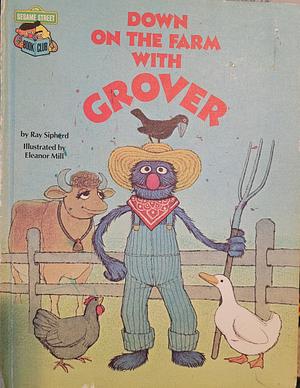 Down on the Farm with Grover, Featuring Jim Henson's Sesame Street Muppets by Ray Sipherd