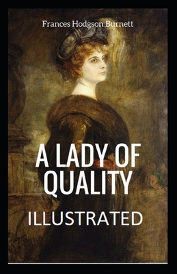 A Lady of Quality Illustrated by Frances Hodgson Burnett