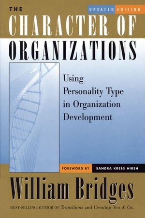The Character of Organizations: Using Personality Type in Organization Development by William Bridges