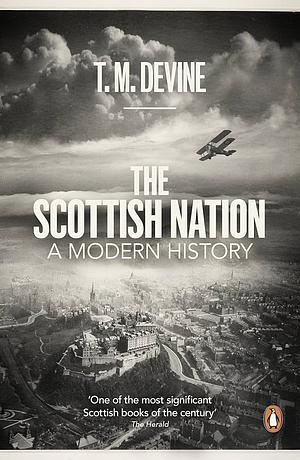 The Scottish Nation, 1700 - 2007: A Modern History by T.M. Devine