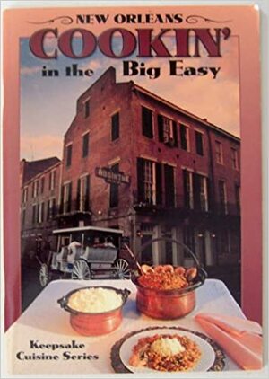 New Orleans Cookin' in the Big Easy by Buddy Moffet, Lucy Hanley, David Noble