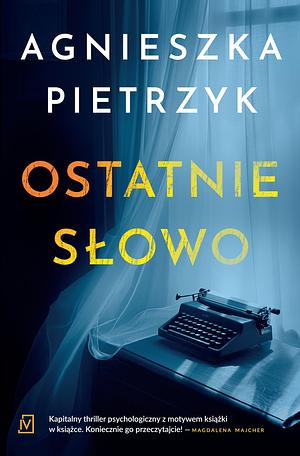 Ostatnie słowo by Agnieszka Pietrzyk, Agnieszka Pietrzyk