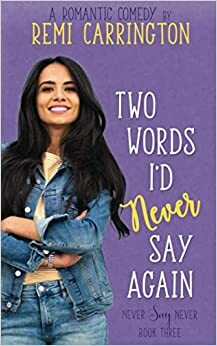 Two Words I'd Never Say Again by Remi Carrington