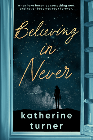 Believing in Never by Katherine Turner, Katherine Turner